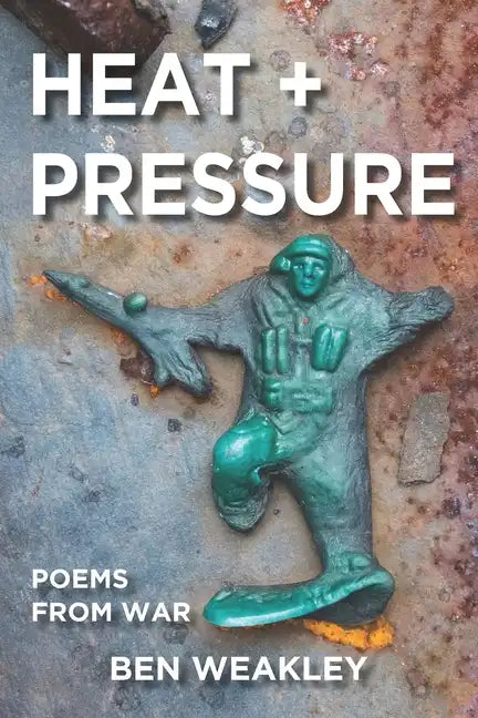 Heat + Pressure: Poems from War - Paperback