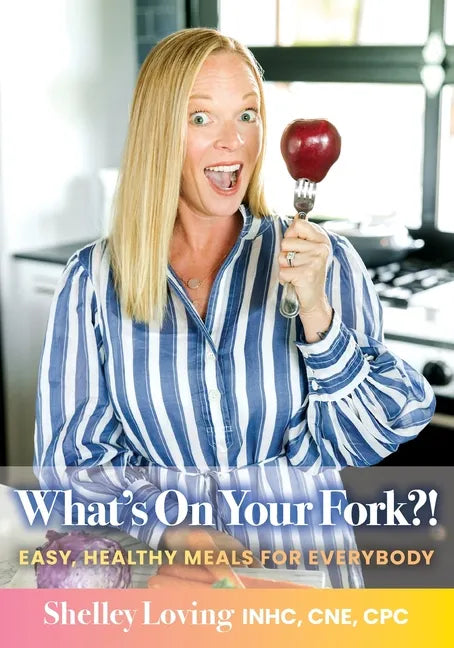What's On Your Fork?!: Easy, Healthy Meals for Everybody - Paperback