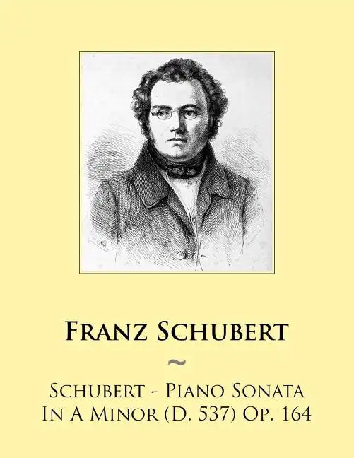 Schubert - Piano Sonata In A Minor (D. 537) Op. 164 - Paperback