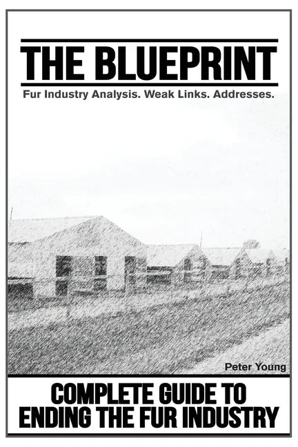 The Blueprint, Fur Farm List: Ending The Fur Industry, A Complete Guide For Animal Rights Activists - Paperback