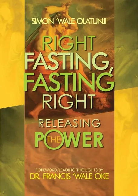 Right Fasting, Fasting Right: Releasing the Power - Paperback