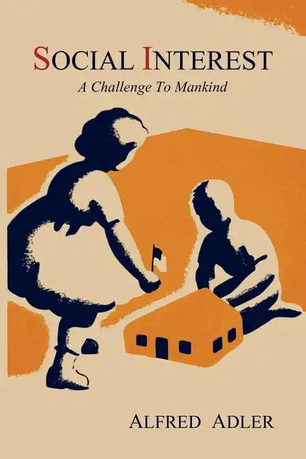 Social Interest: A Challenge to Mankind - Paperback