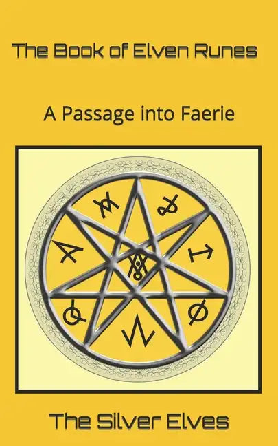 The Book of Elven Runes: A Passage into Faerie - Paperback