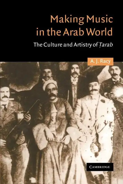 Making Music in the Arab World: The Culture and Artistry of Tarab - Paperback