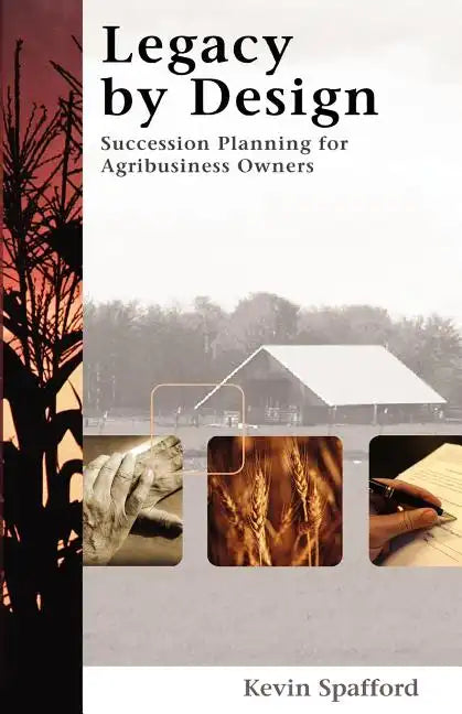 Legacy by Design: Succession Planning for Agribusiness Owners - Paperback