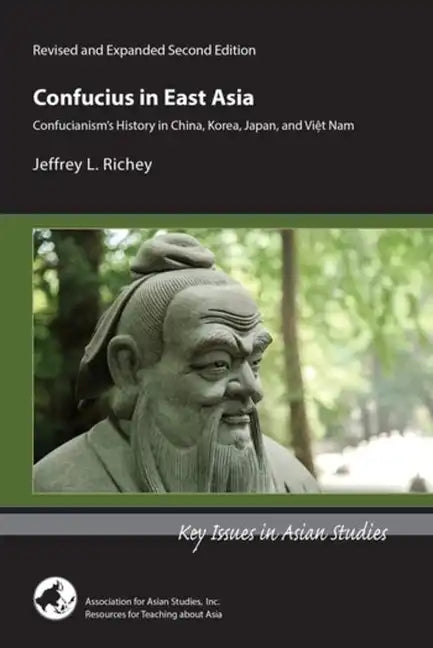 Confucius in East Asia: Confucianism's History in China, Korea, Japan, and Viet Nam - Paperback