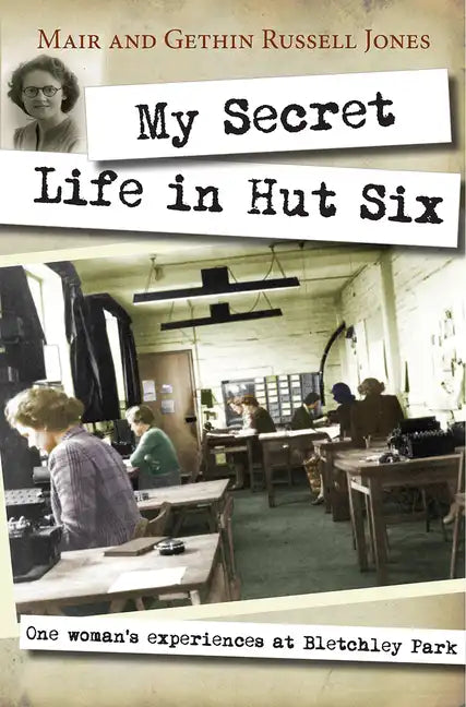 My Secret Life in Hut Six: One Woman's Experiences at Bletchley Park - Paperback