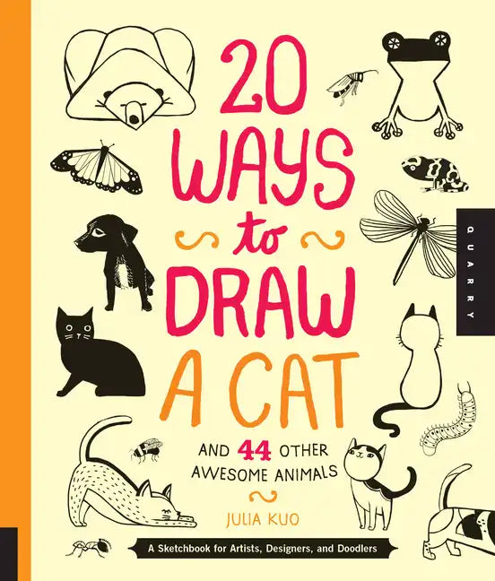 20 Ways to Draw a Cat and 44 Other Awesome Animals: A Sketchbook for Artists, Designers, and Doodlers - Paperback