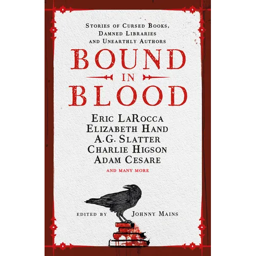 Bound in Blood: Stories of Cursed Books, Damned Libraries and Unearthly Authors - Hardcover