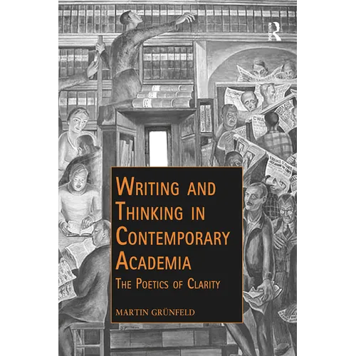 Writing and Thinking in Contemporary Academia: The Poetics of Clarity - Paperback