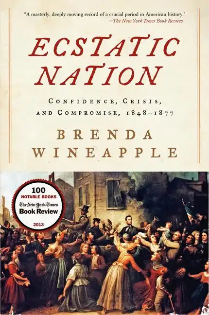Ecstatic Nation: Confidence, Crisis, and Compromise, 1848-1877 - Paperback