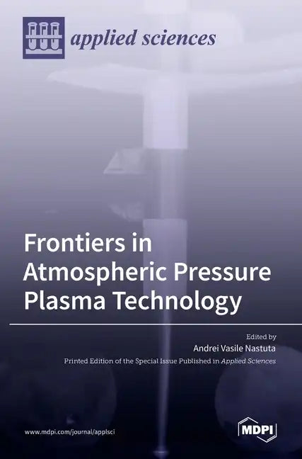 Frontiers in Atmospheric Pressure Plasma Technology - Hardcover