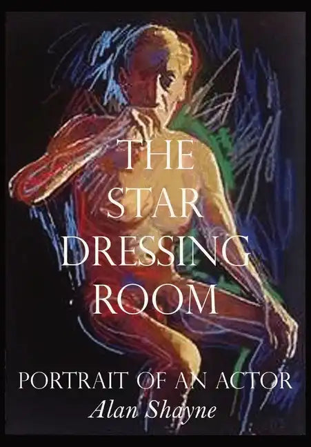The Star Dressing Room: Portrait of an Actor - Hardcover