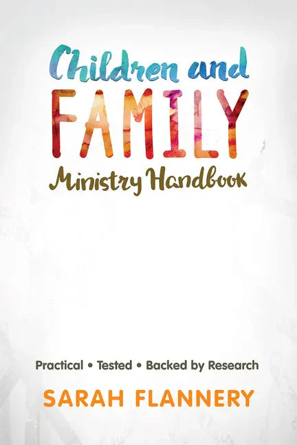 Children and Family Ministry Handbook: Practical.Tested.Backed by Research. - Paperback