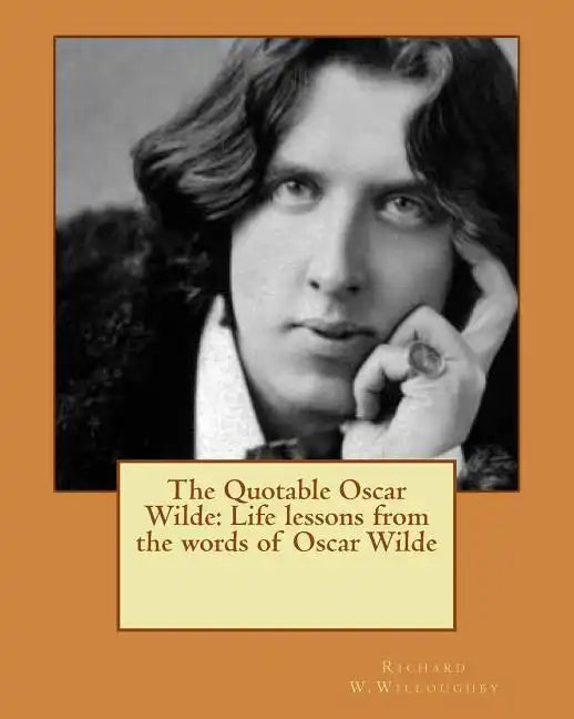 The Quotable Oscar Wilde: Life lessons from the words of Oscar Wilde - Paperback