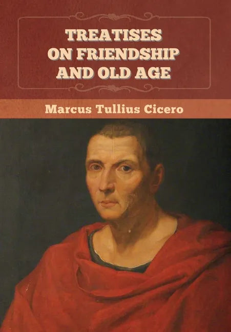 Treatises on Friendship and Old Age - Hardcover