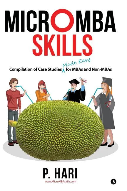 Micromba Skills: Compilation of Case Studies Made Easy for MBAs and Non-MBAs - Paperback