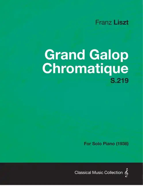 Grand Galop Chromatique S.219 - For Solo Piano (1938) - Paperback