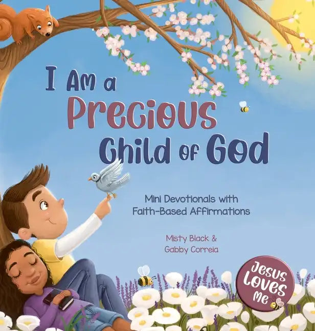 I Am a Precious Child of God: Mini Devotionals with Faith-Based Affirmations - Hardcover