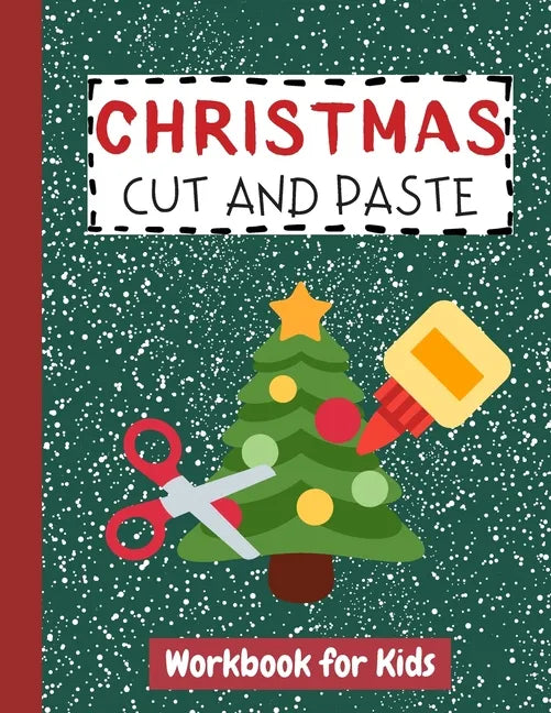 Christmas Cut and Paste Workbook for Kids: Cutting Practice Activity Book for Preschool Children Toddlers ages 2-5 3-5 Scissor Skills Learning Homesch - Paperback