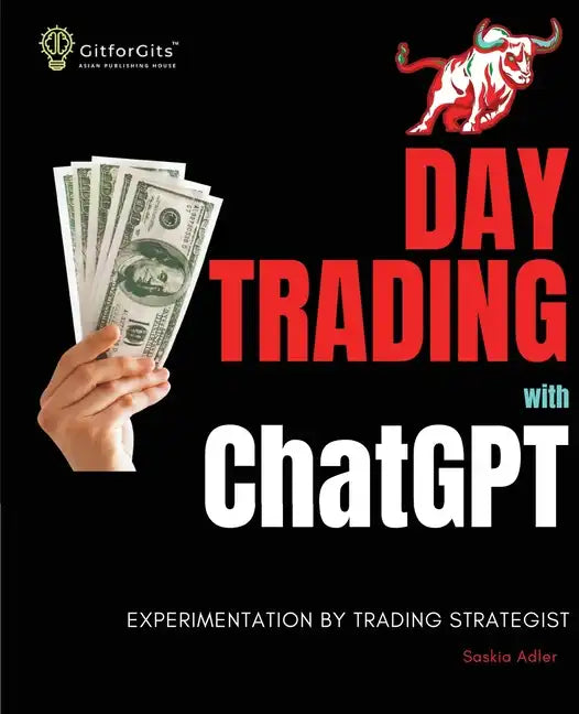 Day Trading with ChatGPT: Test the Power of AI for Stock Market Predictions - Paperback