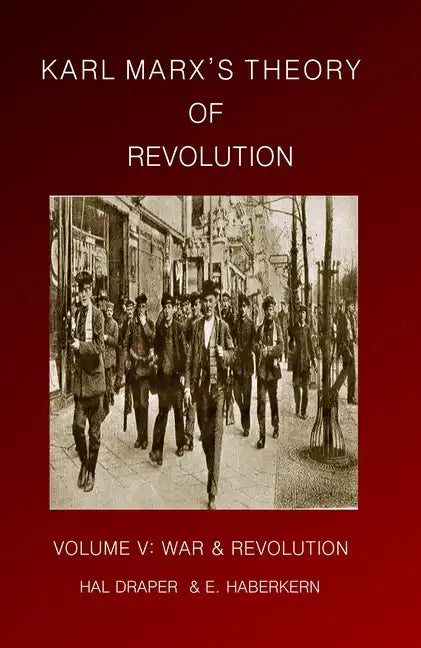 Karl Marx's Theory of Revolution: War and Revolution - Paperback