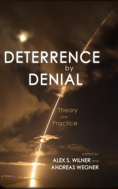 Deterrence by Denial: Theory and Practice - Hardcover