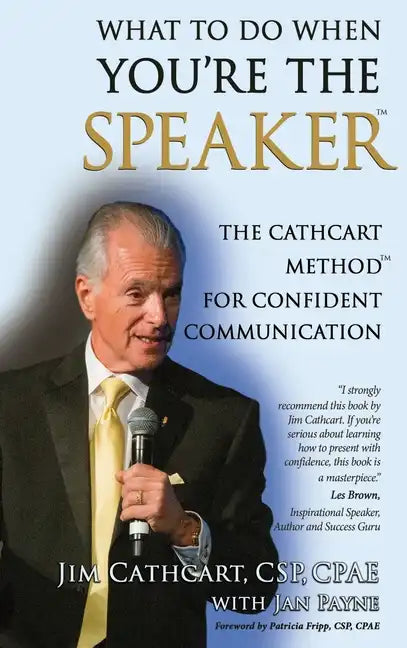 What to Do When You're the Speaker: The Cathcart Method(TM) For Confident Communication - Hardcover