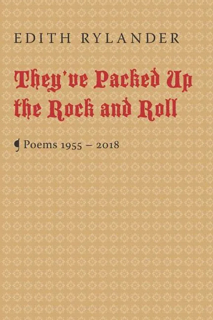 They've Packed Up the Rock and Roll: Poems 1955 - 2018 - Paperback