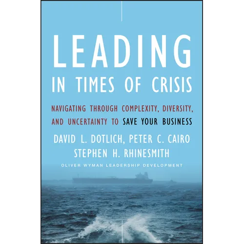 Leading in Times of Crisis: Navigating Through Complexity, Diversity and Uncertainty to Save Your Business - Hardcover