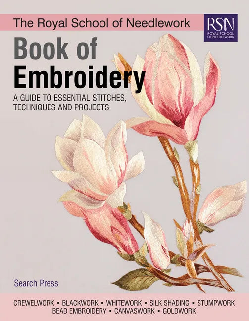 The Royal School of Needlework Book of Embroidery: A Guide to Essential Stitches, Techniques and Projects - Hardcover