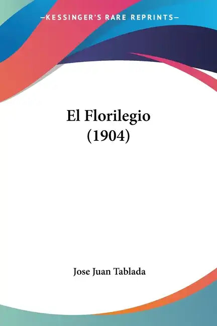 El Florilegio (1904) - Paperback