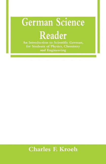German Science Reader: An Introduction to Scientific German, for Students of Physics, Chemistry and Engineering - Paperback