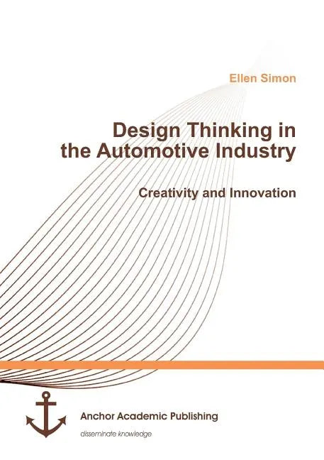 Design Thinking in the Automotive Industry. Creativity and Innovation - Paperback