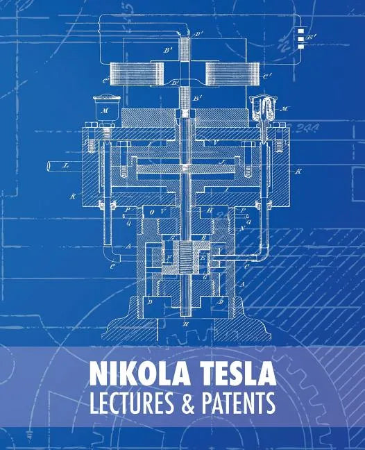 Nikola Tesla: Lectures and Patents - Paperback