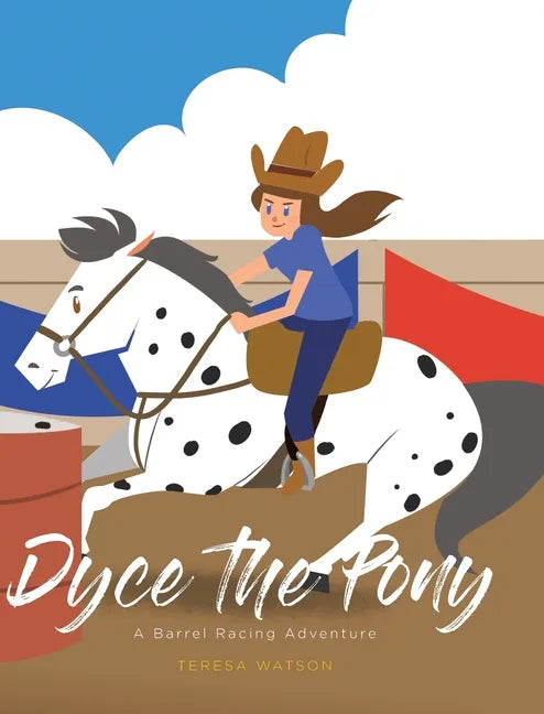 Dyce the Pony: A Barrel Racing Adventure - Hardcover