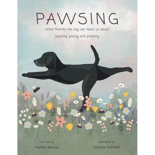 Pawsing: What Mumfy the dog can teach us about pausing, posing, and praising - Paperback