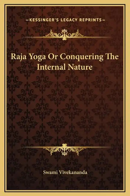 Raja Yoga or Conquering the Internal Nature - Hardcover