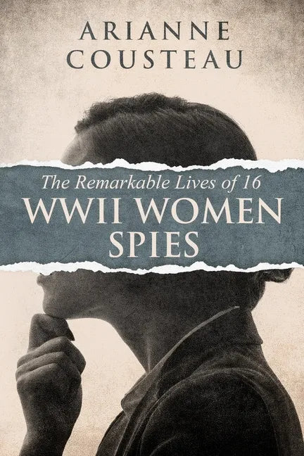 The Remarkable Lives of 16 WWII Women Spies - Paperback