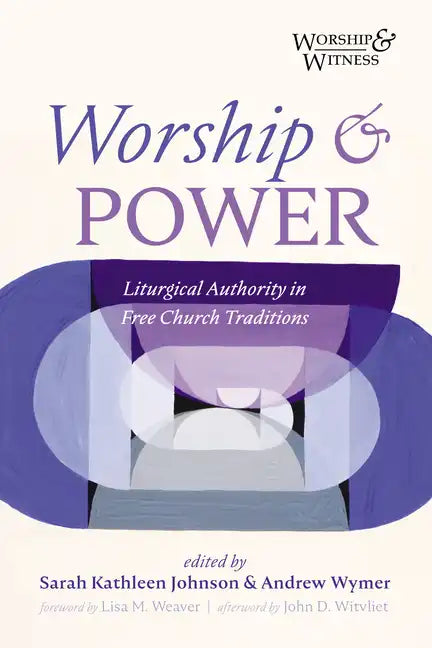 Worship and Power: Liturgical Authority in Free Church Traditions - Paperback