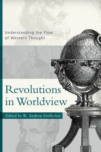 Revolutions in Worldview: Understanding the Flow of Western Thought - Paperback