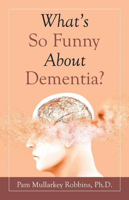 What's so Funny About Dementia? - Paperback