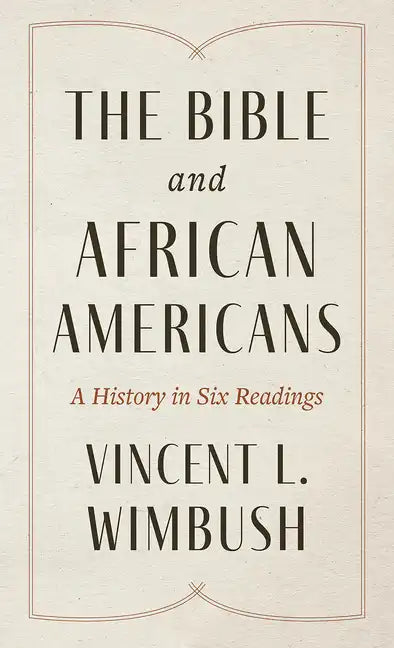 The Bible and African Americans: A History in Six Readings - Paperback