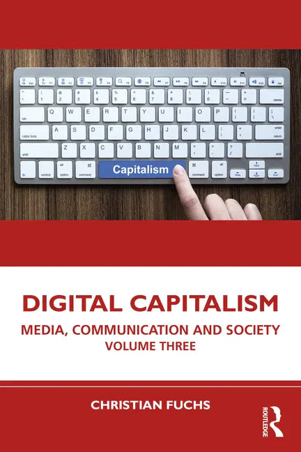 Digital Capitalism: Media, Communication and Society Volume Three - Paperback