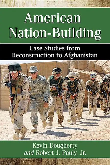 American Nation-Building: Case Studies from Reconstruction to Afghanistan - Paperback
