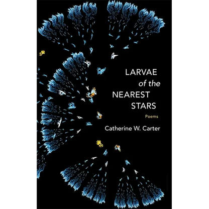 Larvae of the Nearest Stars: Poems - Paperback