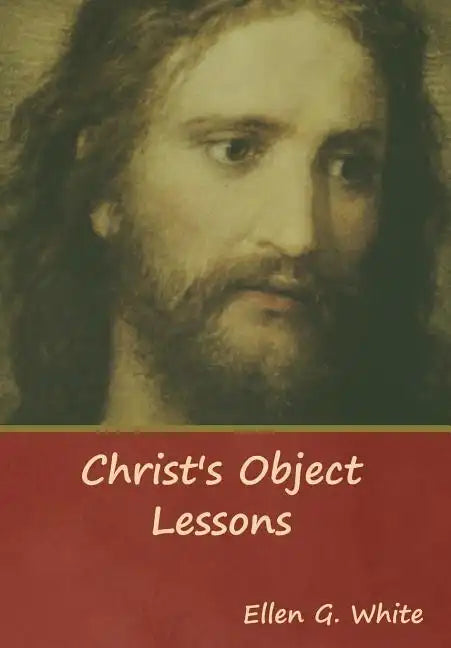 Christ's Object Lessons - Hardcover