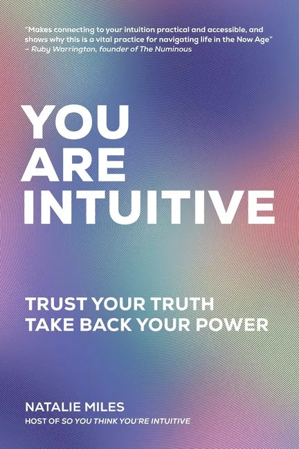 You Are Intuitive: Trust Your Truth. Take Back Your Power. - Paperback