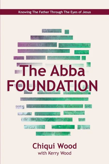 The Abba Foundation: Knowing the Father Through the Eyes of Jesus - Paperback