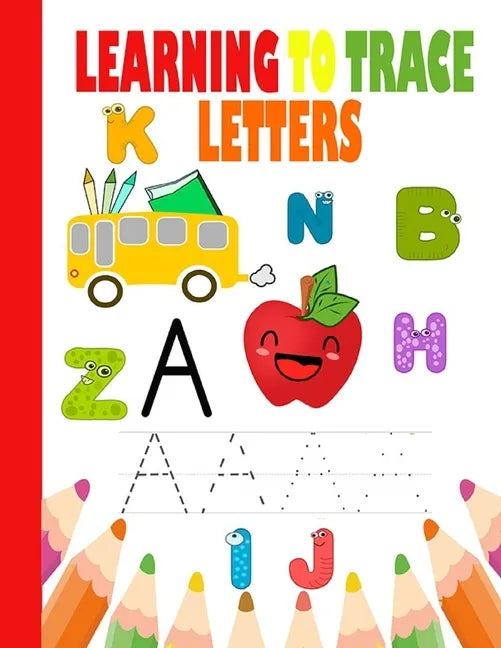 Learning to Trace letters: Learn To Write For Kids, for kids ages 3-5, ABC Letter Tracing for Preschoolers - Paperback